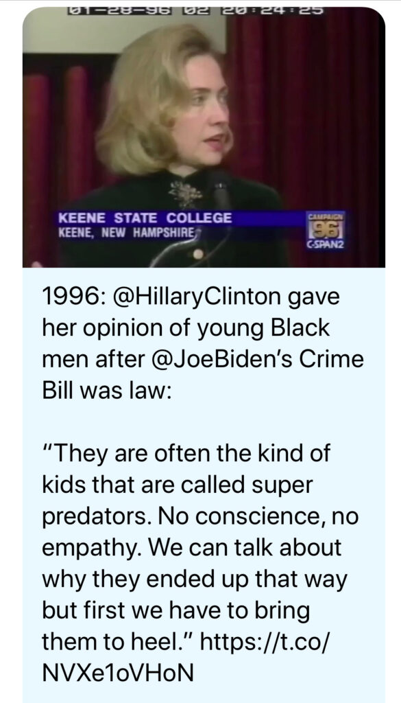 Hillary Clinton 1996 - @HillaryClinton gave her opinion of young Black men after @JoeBiden's Crime Bill was law: "They are often the kind of kids that are called super predators. No conscience, no empathy. We can talk about why they ended up that way but first we have to bring them to heel." https://t.co/NVXe1oVHoN